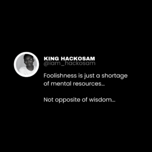 Mental Deception - King Hackosam 4 - Foolishness is just a shortage of mental resources…